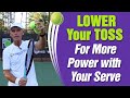 Lower Your Toss And Get More Power With Your Serve