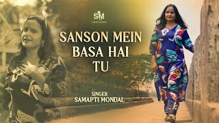 Sanson Mein Basa Hai Tu - Samapti Mondal Hindi Original Song