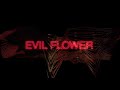 Evil Flower Video preview