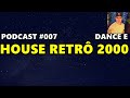 PODCAST 007 - DANCE E HOUSE RETRÔ 2000 - DJ RAFAEL FARINA #dance #house #podcast