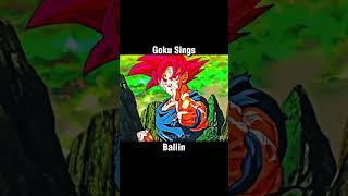 Goku Sings Ballin