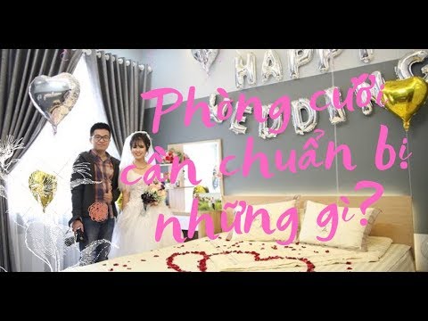 Nội Thất Phòng Cưới | Phòng Cưới Cần Chuẩn Bị Những Gì?