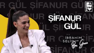 Terzi Yeni Sezon Öncesi Şifanur Gül - İbrahim Selim Ile Bu Gece 4X05
