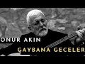 Onur Akın - Gaybana Geceler (Akustik Performans)