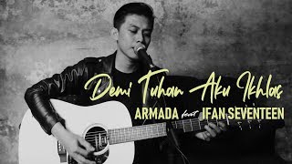 Armada Ft. Ifan Seventeen - Demi Tuhan Aku Ikhlas (cover) by Sutowo Mowoarso