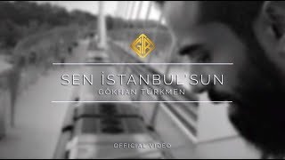 Sen İstanbul'sun [ ] - Gökhan Türkmen #enbaştan