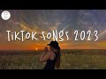 Tiktok songs 2023 🍹 Tiktok viral songs ~ Trending tiktok songs