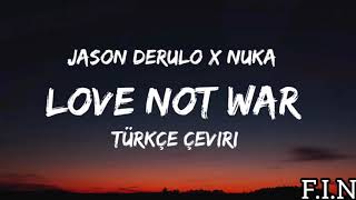 Jason Derulo X Nuka - Love Not War (Türkçe Çeviri)