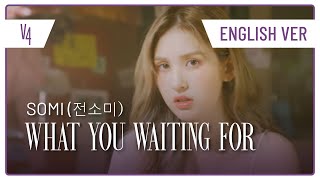 ENGLISH Cover : SOMI (전소미) - What You Waiting For【V4】