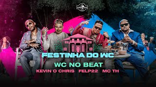 Watch Wc No Beat Festinha Do WC feat Kevin O Chris Felp 22  MC TH video