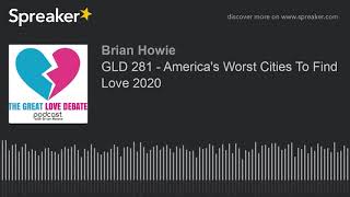 Gld 281 - Americas Worst Cities To Find Love 2020 Part 1 Of 4