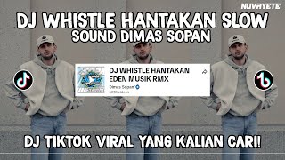DJ WHISTLE HANTAKAN SLOW EDEN MUSIK RMX | DJ FLO RIDA VIRAL TIKTOK TERBARU 2023 
