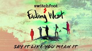 Watch Switchfoot Say It Like You Mean It video