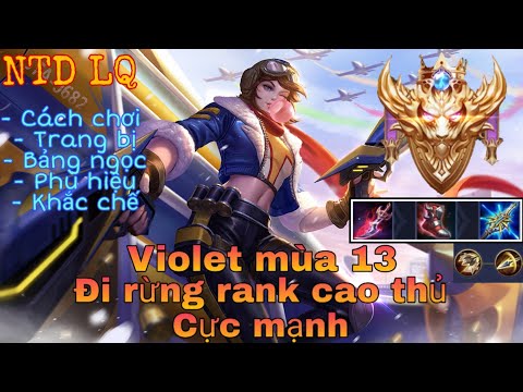 Violet mùa 13 | Cách chơi, lên đồ, bảng ngọc cho violet mùa 13 đi rừng cực mạnh | NTD LQ