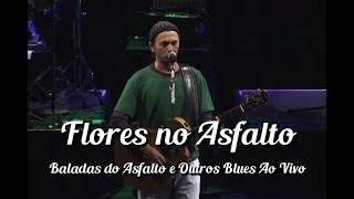 Zeca Baleiro - Flores No Asfalto (Baladas Do Asfalto & Outros Blues Ao Vivo)