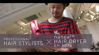 Product Review by NOBU | Professional Hair Stylists x Panasonic nanoe™ Hair Dryer EH-NA98