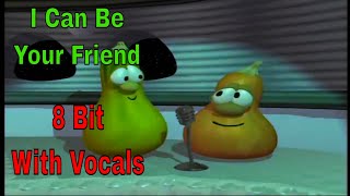 I Can Be Your Friend 8 Bit With Vocals -Veggie Tales