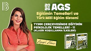 33 Meb - Ags -Tymm Çerçevesinde Eğitimin Polojik Temelleri 11 - Kla Koşullanma İlkeleri -2026