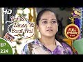 Yeh Un Dinon Ki Baat Hai - Ep 224 - Full Episode - 12th July, 2018