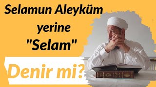 Selamun Aleyküm Yerine Selam Denir Mi? - Mühim Bir Mesele İsmail Hünerlice Hocaefendi