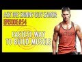 Fastest Way To Build Muscle - Sick of Being Skinny?