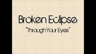 Watch Broken Eclipse Through Your Eyes video