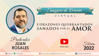 Desayuno de Oración - Corazones quebrantados, sanados por el Amor - Juan Rosales