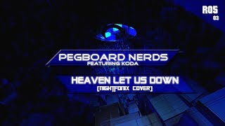 Pegboard Nerds ft. Koda - Heaven Let Us Down (Nightfonix Cover)
