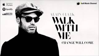 Watch Alain Clark Change Will Come video