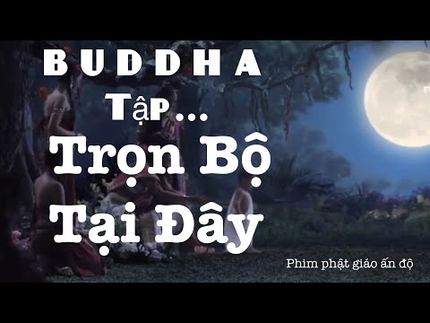 Buddha - Hướng Dẫn Xem Trọn Bộ 56 Tập - Cuộc Đời Đức Phật | Phim Phật Giáo Ấn Độ