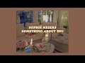「Something About You - sophie meiers (lyrics)⭐️🕯」