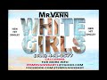 Hit Single! WHITE GIRLS by Mr. Vann