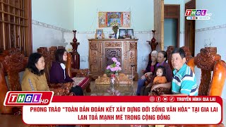 Phong Trào Toàn Dân Đoàn Kết Xây Dựng Đời Sống Văn Hóa Lan Toả Mạnh Mẽ Trong Cộng Đồng