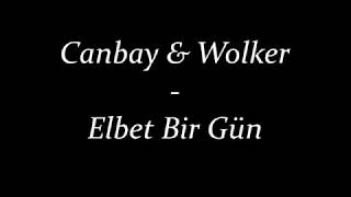 Canbay & Wolker - Elbet Bir Gün Lyrics