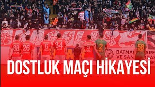 DOSTLUK MAÇI HİKAYESİ I Batman Petrolspor - Amedspor