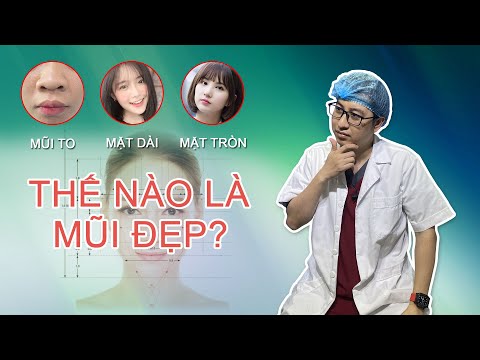 Thế nào là mũi đẹp - Dáng mũi phù hợp với khuôn mặt tròn, dài | Bs Mạnh