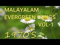 MALAYALAM EVERGREEN SONGS 1970'S VOL 1 [OLD IS GOLD]