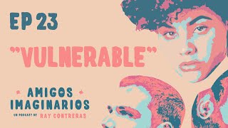 Amigos Imaginarios Ep23 Vulnerable Con Esmeralda Soto