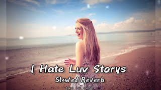 I Hate Love Storys Slowed Reverb Imran Khan Sr1 Slowed
