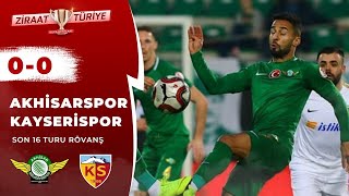 Akhisarspor 0-0 Kayserispor Maç Özeti Ziraat Türkiye Kupası Son 16 Turu Rövanş 22.01.2019