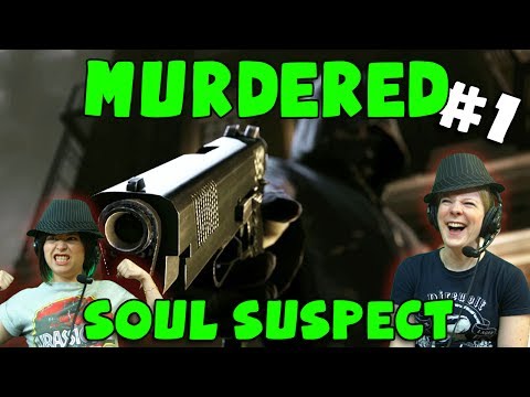 Murdered: Soul Suspect - A Bad Murder (#1) with Hannah & Kim...