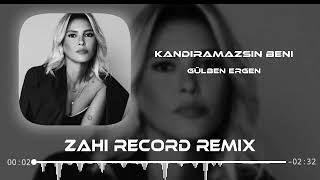 Gülben Ergen - Kandıramazsın Beni ( Zahi Record Remix )
