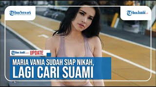 Maria Vania Sudah Siap Nikah, Lagi Cari Suami, Ini Syarat Bagi Pria Yang Tertarik