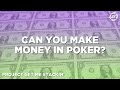 Can I Make Money Playing Poker? - Poker Strategy, Tips + Tricks