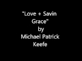 "Love + Savin Grace" by Michael Patrick Keefe