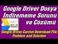 Google Driver Dosya İndirememe Sorunu Çözümü-Google Driver Cannot Download File Problem and Solution