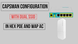 CAPSMAN CONFIGURATION WITH DUAL SSID IN HEX POE AND WAP AC