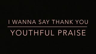 Watch Youthful Praise I Wanna Say Thank You video