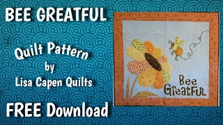 Bee Greatful Quilt Pattern - Free Download by Lisa Capen Quilts