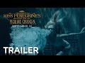 Miss Peregrine's Home for Peculiar Children | Official Traile...